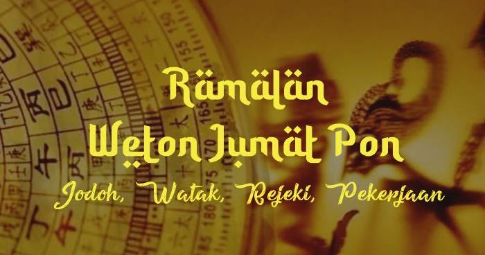 Weton jumat pon lengkap ramalan nasib watak arah jodoh