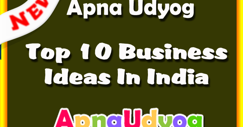 Top 10 Business Ideas In India