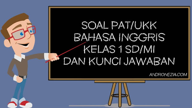 Soal PAT/UKK Bahasa Inggris Kelas 1 Tahun 2021