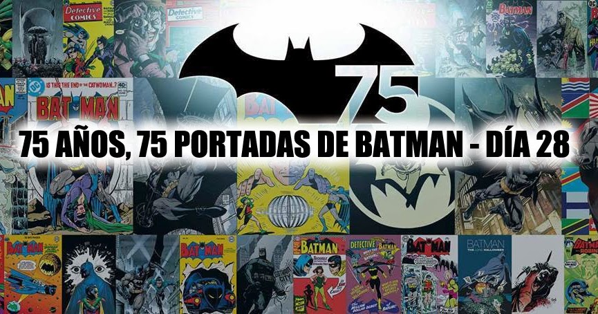 El Blog de Batman: 75 años, 75 portadas de Batman - #28