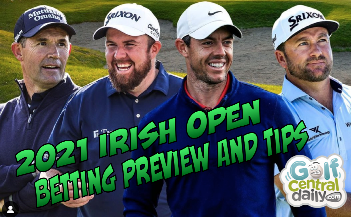 2021 Irish Open Betting Preview and Tips GolfCentralDaily Golf
