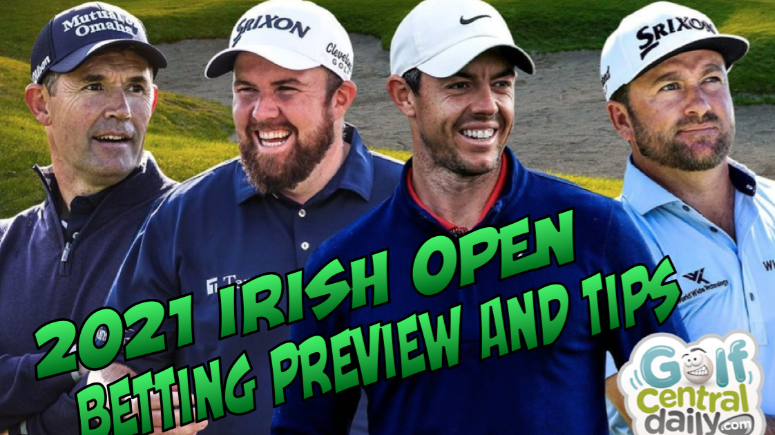2021 Irish Open Betting Preview and Tips GolfCentralDaily Golf
