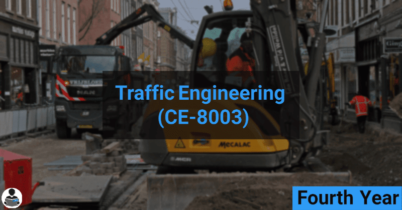 Traffic Engineering (CE-8003) RGPV notes CBGS Bachelor of engineering Traffic Engineering (CE-8003) RGPV notes CBGS Bachelor of engineering