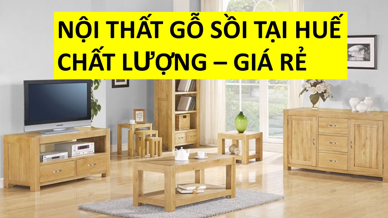 Nội thất gỗ sồi chất lượng giá rẻ tại Huế | ĐỒ GỖ NỘI THẤT TẠI HUẾ ...