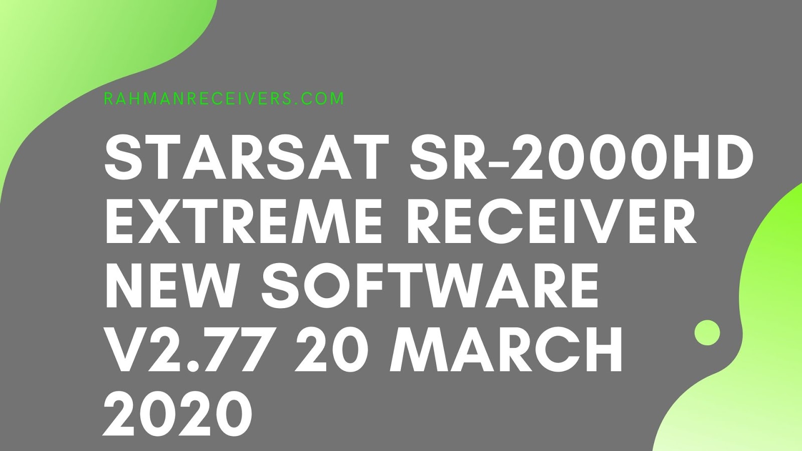 STARSAT SR-2000HD EXTREME RECEIVER NEW SOFTWARE V2.77 20 MARCH 2020 STARSAT SR-2000HD EXTREME RECEIVER NEW SOFTWARE V2.77 20 MARCH 2020