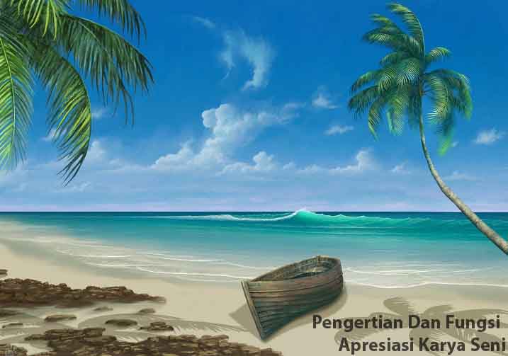 Pengertian Dan Fungsi Apresiasi Karya Seni Materi Pelajar