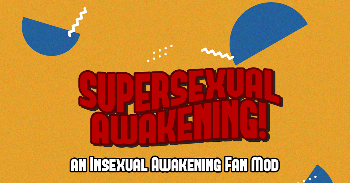 Download Supersexual Awakening: an Insexual Awakening Fan MOD