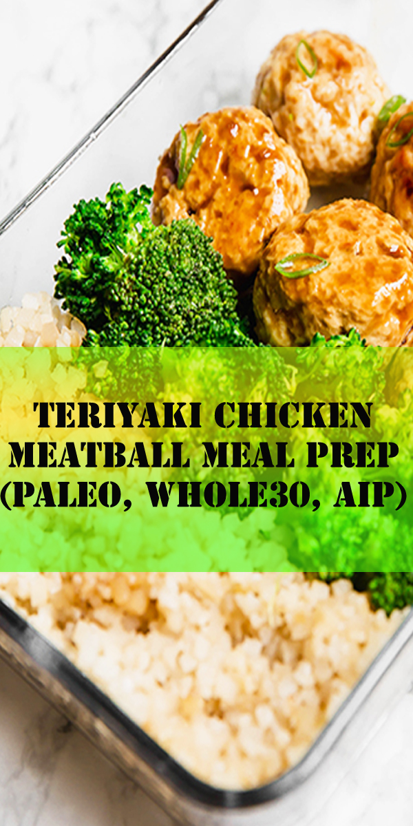 THE BEST TERIYAKI CHICKEN MEATBALL MEAL PREP RECIPE (PALEO, WHOLE30, AIP)