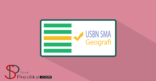 Latihan Soal Dan Kunci Tanggapan Usbn Geografi Sma 2019