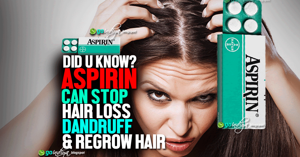 Aspirin can Stop hair loss, dandruff and Regrow Hair ...