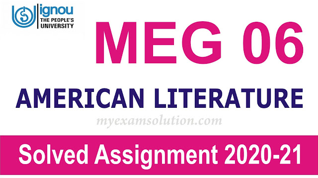 MEG 06 AMERICAN LITERATURE; MEG 06 AMERICAN LITERATURE Solved Assignment 2020-21
