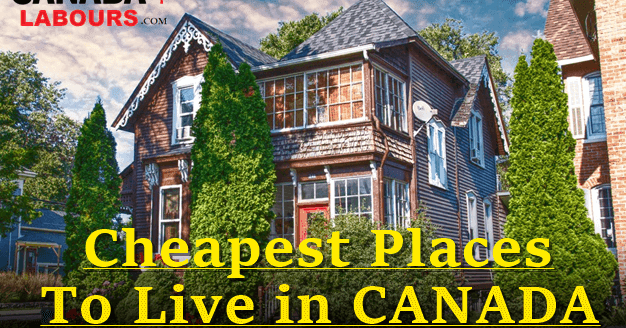 10 Cheapest Places to Live in Canada 2021 | Under $1000