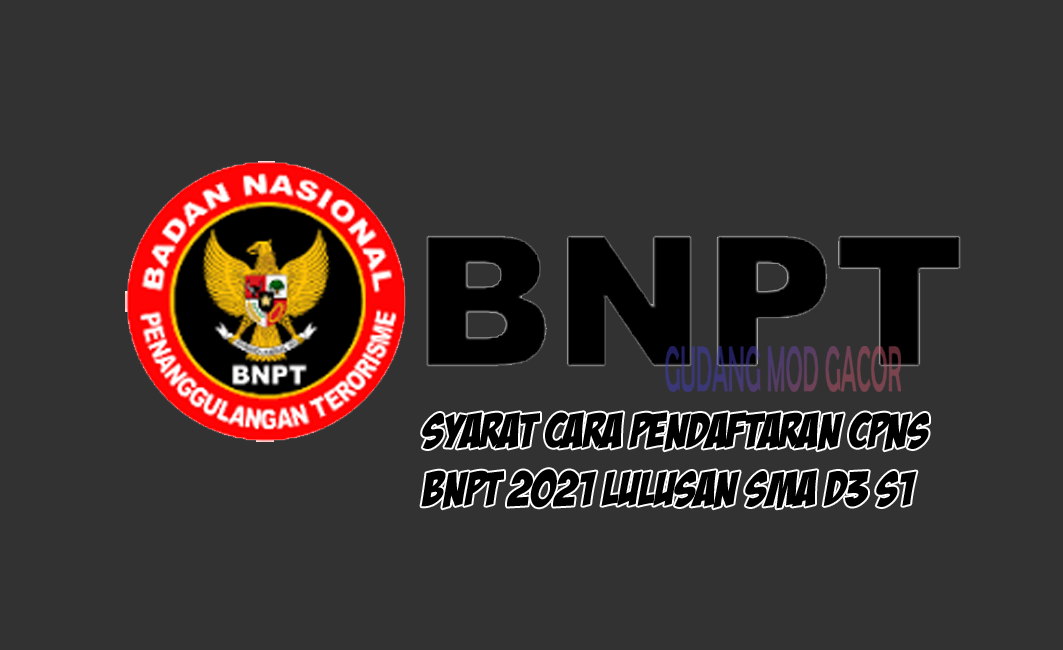 Cara Pendaftaran CPNS BNPT 2021 Lulusan SMA SMK D3 S1 ...