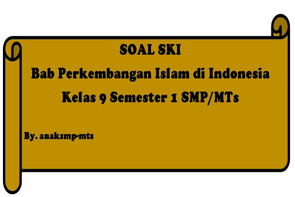 Soal Ski Bab Perkembangan Islam Di Indonesia Kelas 9 Semester 1 Smp Mts Anak Smp Mts