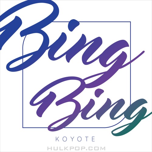 KYT (KOYOTE) – Bing Bing – Single