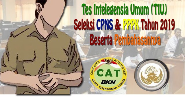 Latihan Soal Soal Tes Intelegensia Umum Tiu Seleksi Cpns Dan Pppk Tahun 2019 Beserta Pembahasannya Bangdidav Com