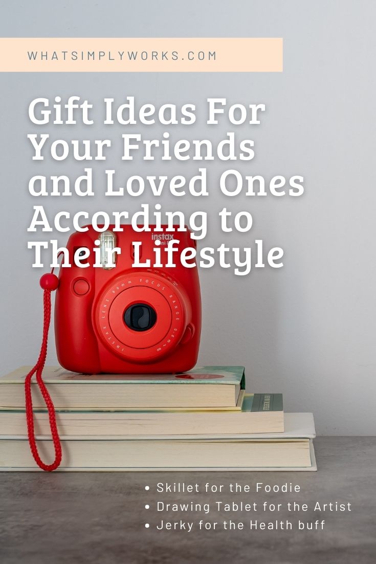 Gift Ideas For Your Friends and Loved Ones According to Their Lifestyle