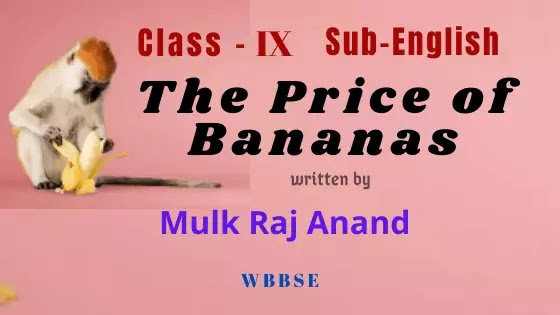 The Price of Bananas by Mulk Raj Anand Class IX