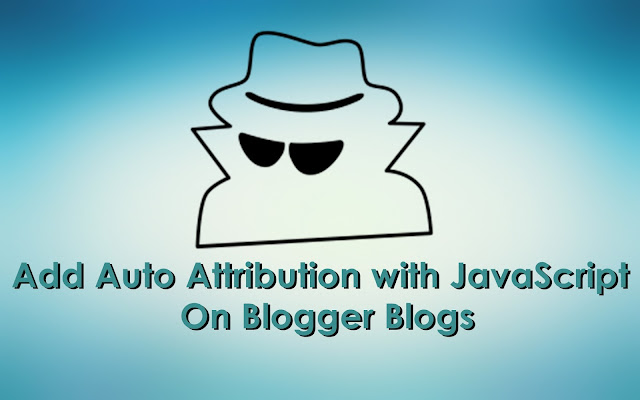 Add Auto Attribution with JavaScript on Blogger Blogs