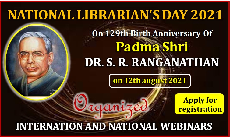 National Librarian's Day on 129th Birth Anniversary of Padma Shri Dr. S. R. Ranganathan on 12/08/2021