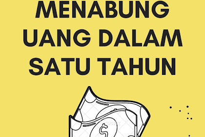 Seni Menabung Uang Dalam Satu Tahun Beserta Contohnya