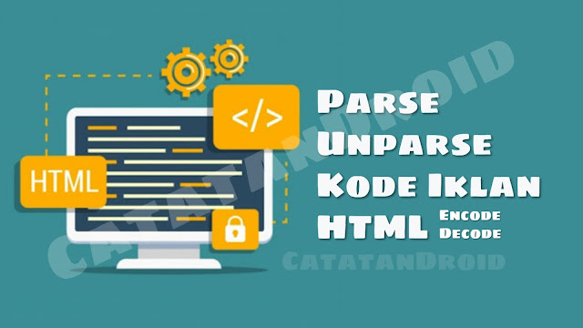 Cara Mudah Parse dan Unparse Kode Iklan Google Adsense dll