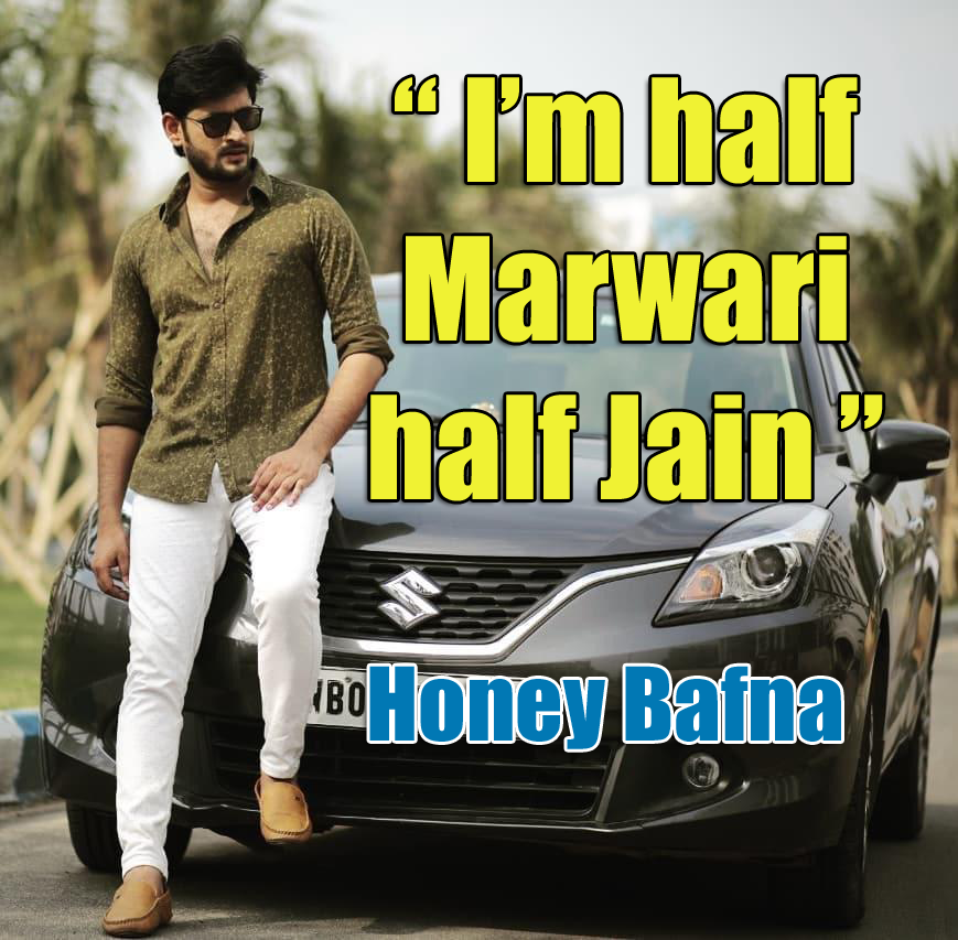 "I'm half Marwari half Jain" Honey Bafna Kolkata GlitZ
