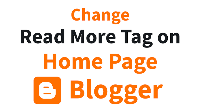 How to Change Read More tag on Home Page - Blogger Blog