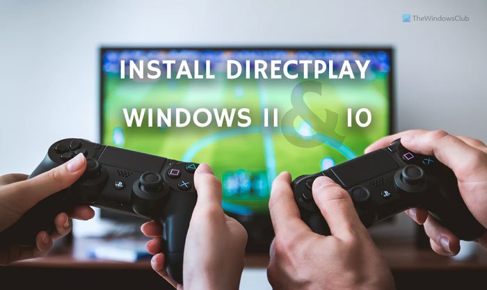 Cómo instalar y habilitar DirectPlay en Windows 11/10