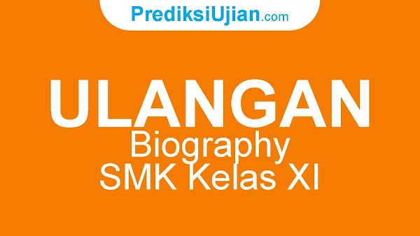 Ulangan Biography - SMK Kelas XI Ulangan Biography - SMK Kelas XI
