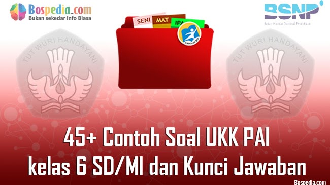 Lengkap 45 Pola Soal Uas Ukk Pai Kelas 6 Sd Mi Dan Kunci Jawaban Dunia Edukasi