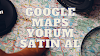Google Maps Yorum Satın Al