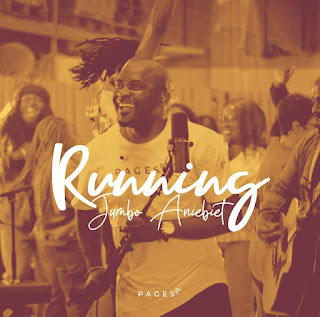 LYRICS: Jumbo Aniebiet - Running LYRICS: Jumbo Aniebiet - Running