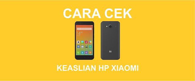 Cek HP Xiaomi Cara Mengecek Keaslian HP Xiaomi