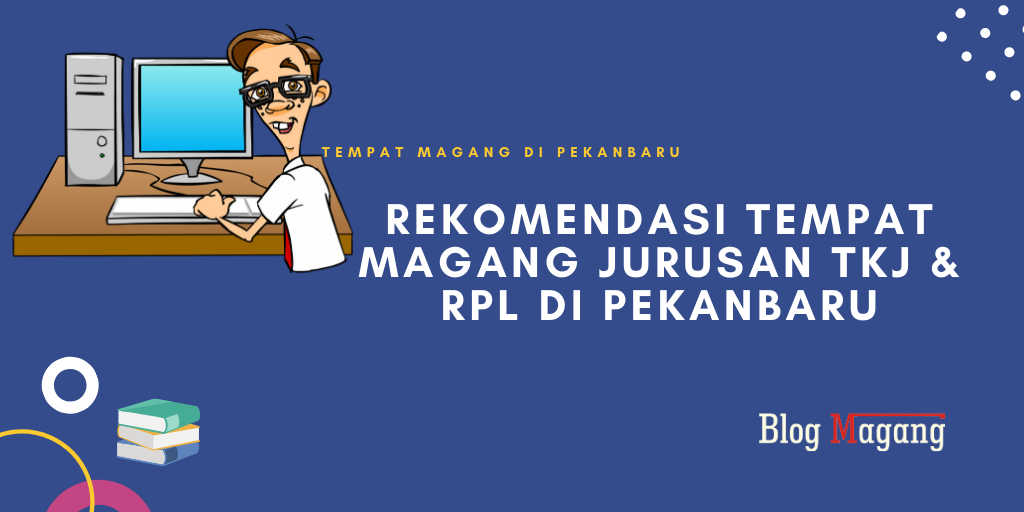 Rekomendasi Tempat Magang Jurusan TKJ/RPL di Pekanbaru