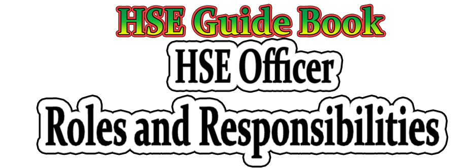 Hse Officer Roles And Responsibilities At A Workplace ~ Hse Guide Book