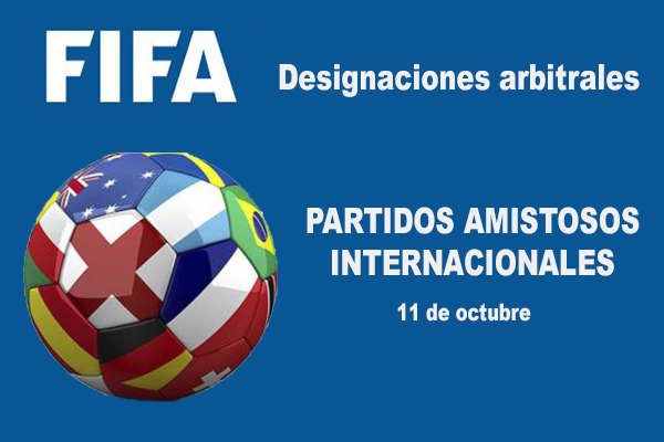 Partidos Internacionales amistosos: Designaciones - para Árbitros de Fútbol