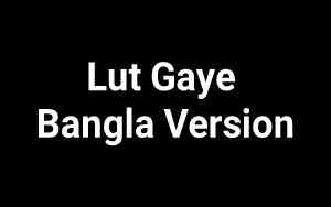 lut gaye lyrics translation english lut gaye lyrics translation english