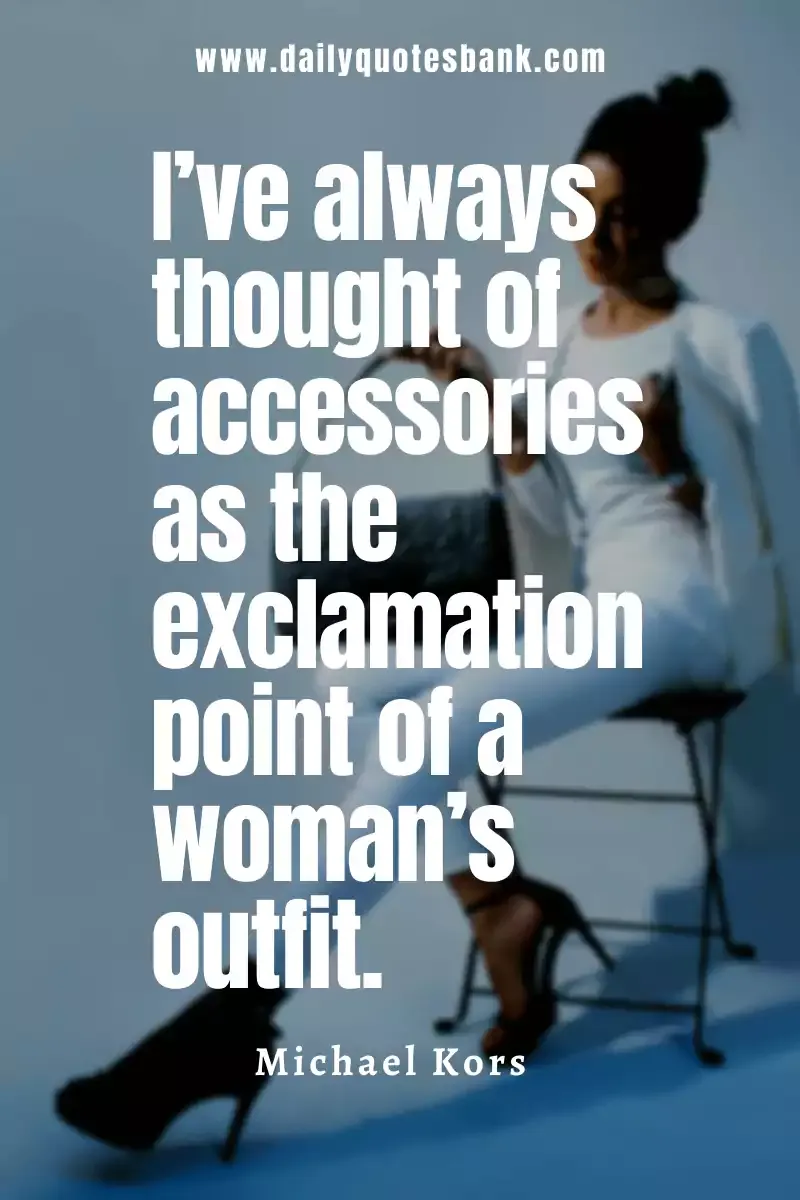 Style Fashion Quotes For Women That Will Make Self Identity
