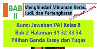 Kunci Jawaban Pai Kelas 8 Bab 2 Halaman 31 32 33 34 Pilihan Ganda Essay Dan Tugas Wali Kelas Sd