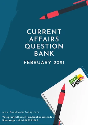 Current Affairs Question Bank: February 2021