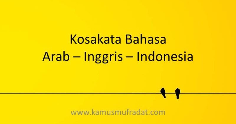 250 Kosakata Bahasa Arab Inggris Dan Indonesia Kamus Mufradat 250 Kosakata Bahasa Arab Inggris Dan Indonesia Kamus Mufradat