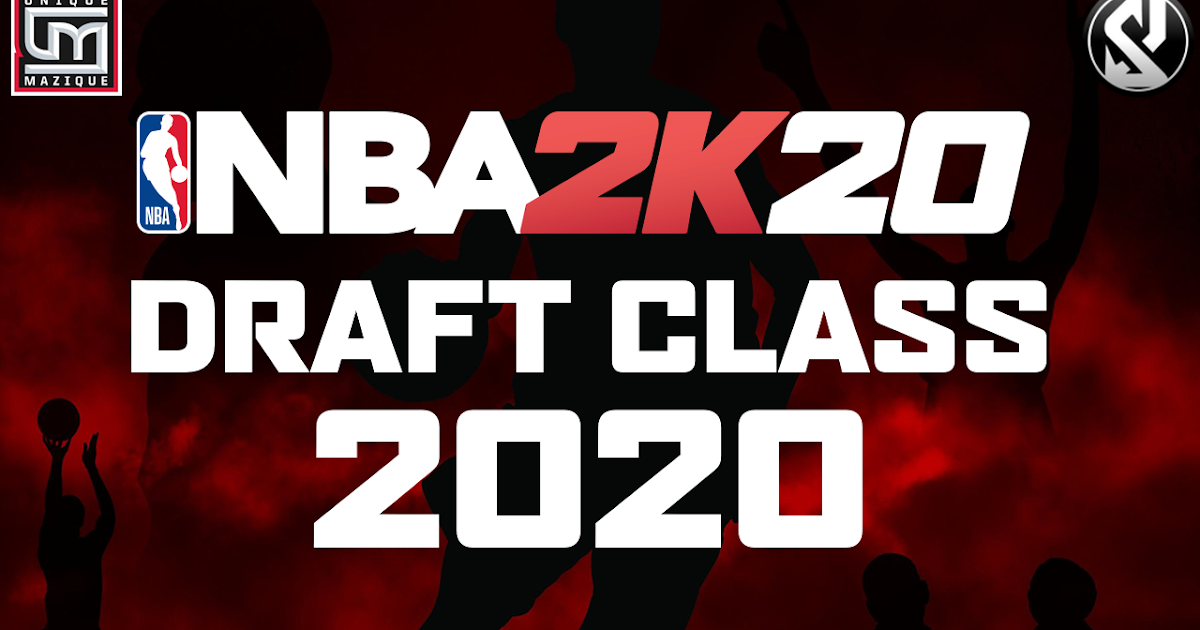 NBA 2K20 Draft Class 2020 by Shuajota and Unique Mazique ...