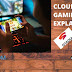 xCloud, Stadia- From Microsoft & Google, A Cloud Gaming Service, Future of Gaming