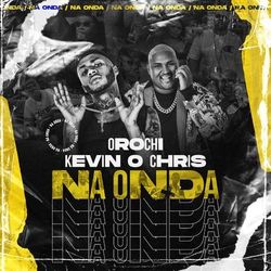 Música Na Onda - Orochi (Com MC Kevin o Chris) (2019) 