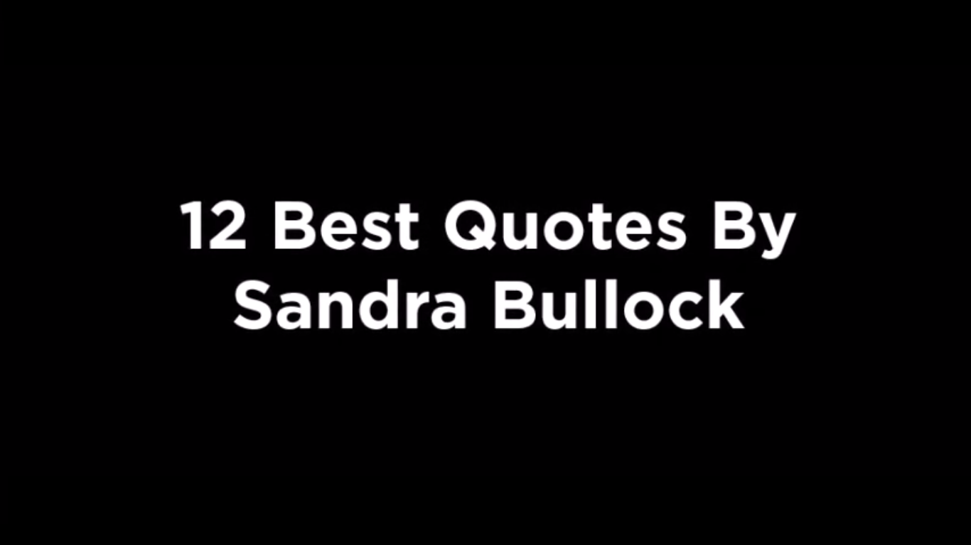 12 Best Quotes By Sandra Bullock [video]