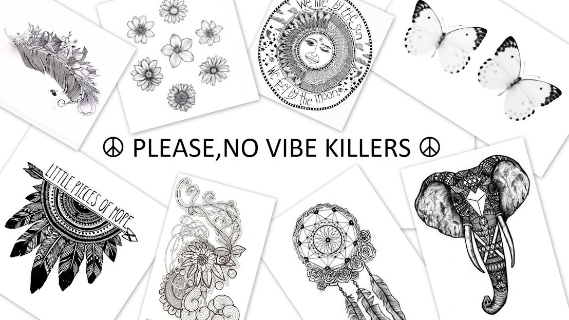        ☮ PLEASE,NO VIBE KILLERS ☮