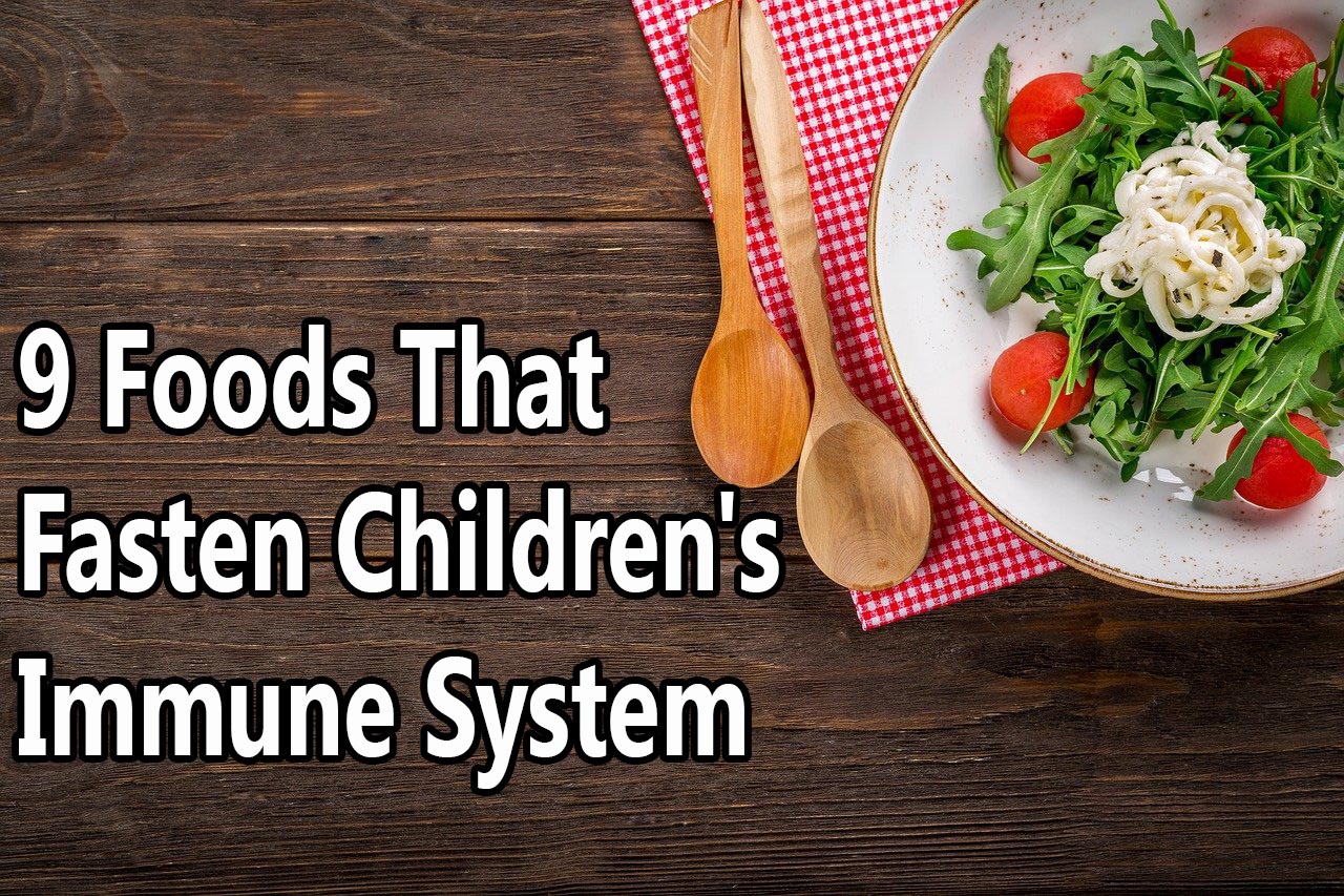 9 Foods That Fasten Children's Immune System | That Fasten Children's Immune