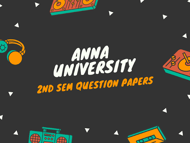 Anna University 2nd Semester Previous Year Question Papers