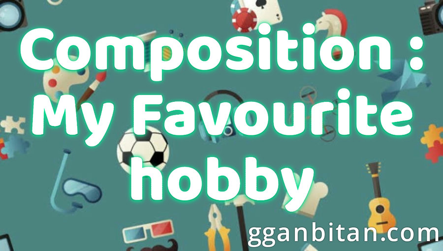 Composition My Favourite hobby